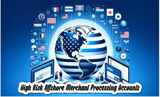 High Risk Offshore Merchant Processing Accounts