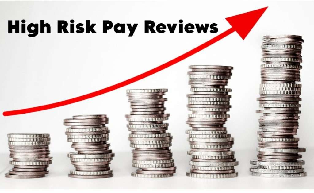 High Risk Pay Reviews