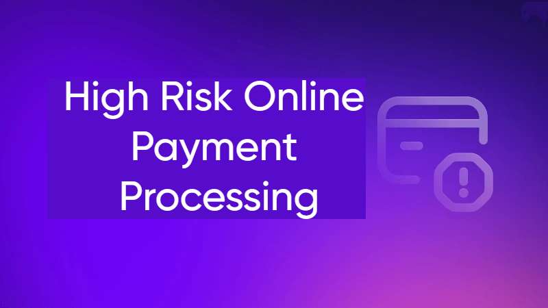 High Risk Online Payment Processing