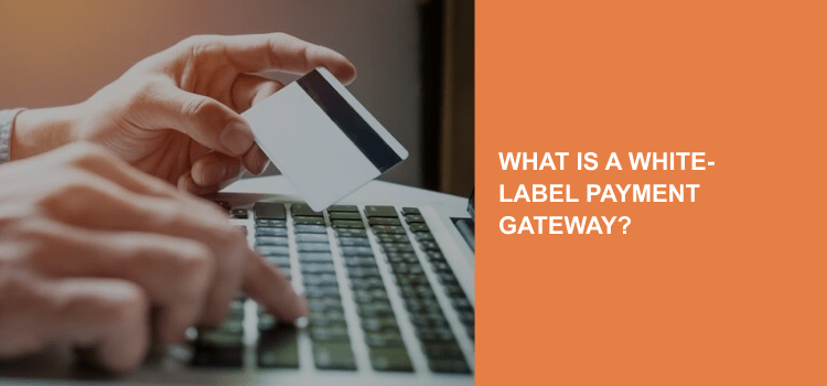 White Label Payment Gateway Solution