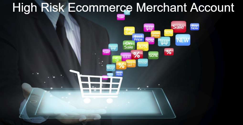 High Risk Ecommerce Merchant Account