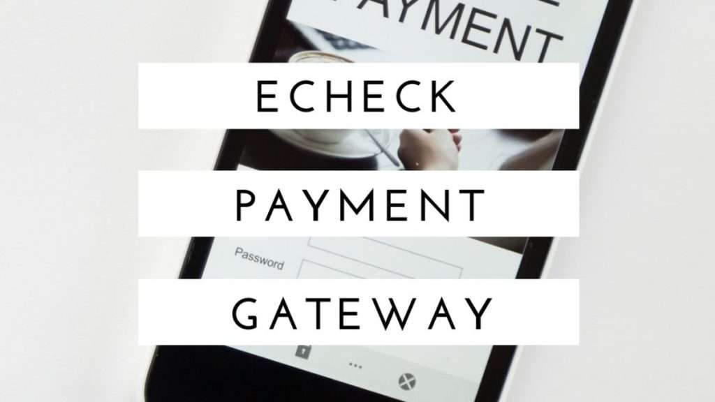 Echeck Payment Gateway