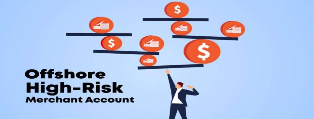 Offshore High Risk Merchant Account Providers